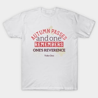 Autumn Passes and One Remember One's Reverence T-Shirt